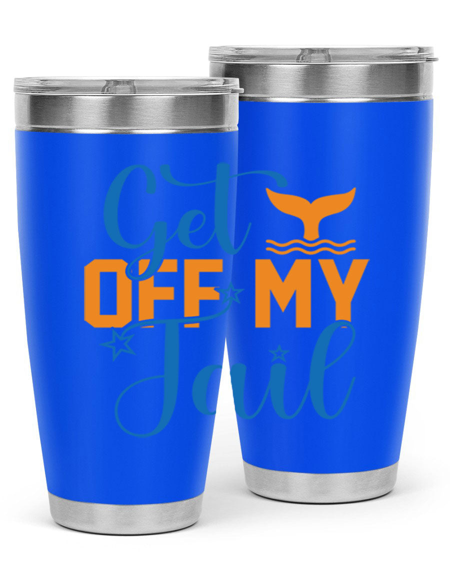 Get off My Tail 168# Mermaid Tumbler, a stylish 20oz double wall vacuum stainless steel tumbler with a vibrant mermaid design.