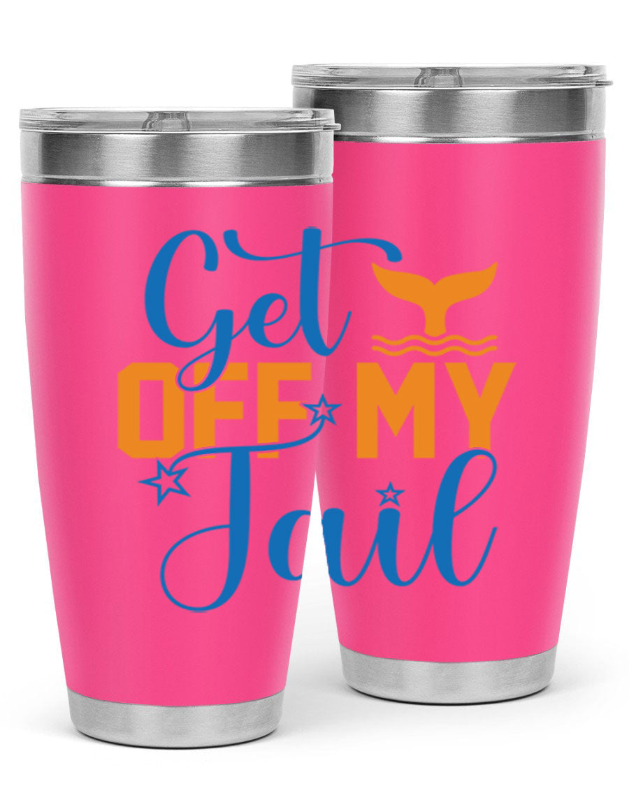 Get off My Tail 168# Mermaid Tumbler, a stylish 20oz double wall vacuum stainless steel tumbler with a vibrant mermaid design.