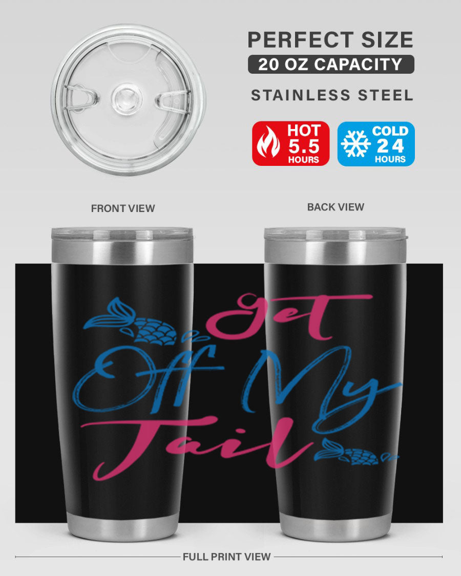 Get Off My Tail 173# Mermaid Tumbler, a stylish 20oz double wall vacuum stainless steel tumbler with a vibrant mermaid design.