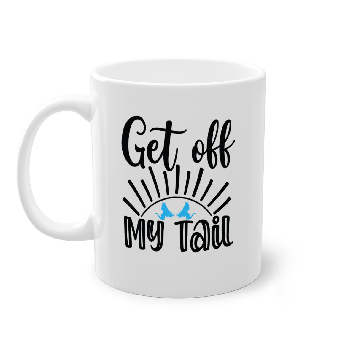 Get off My Tail 185# Mermaid Mug with colorful handle and glossy finish, available in multiple sizes.