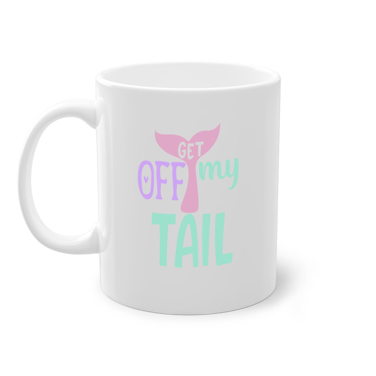 Get Off My Tail 2# Mermaid Mug with colorful handle and glossy finish, perfect for coffee or tea.