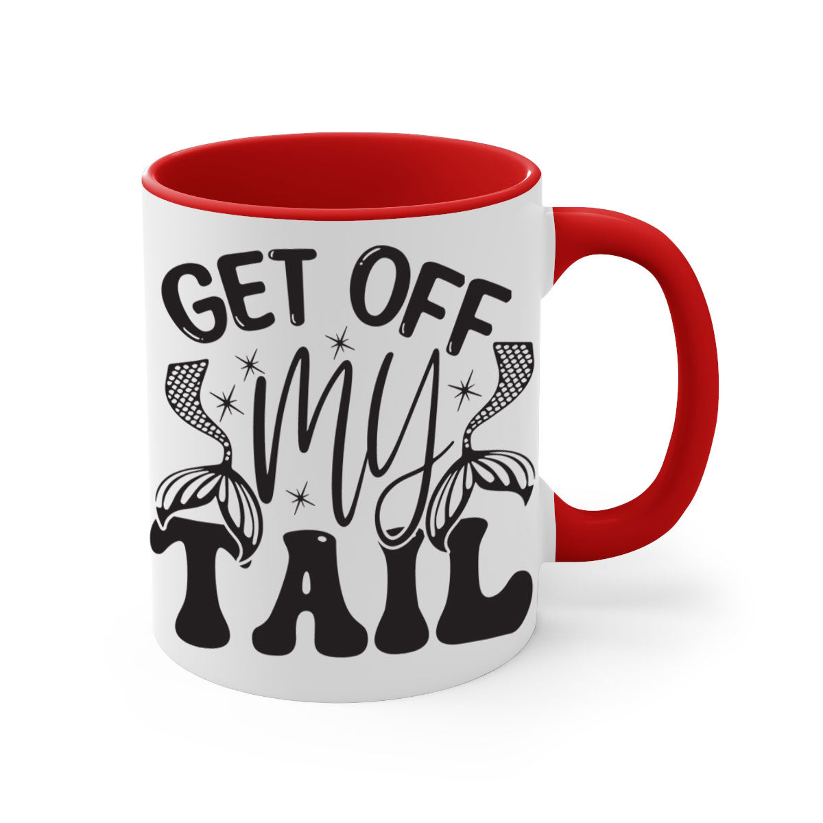 Get of my tail Graphics 177# Mermaid Mug with colorful handle and glossy finish, perfect for coffee or tea.