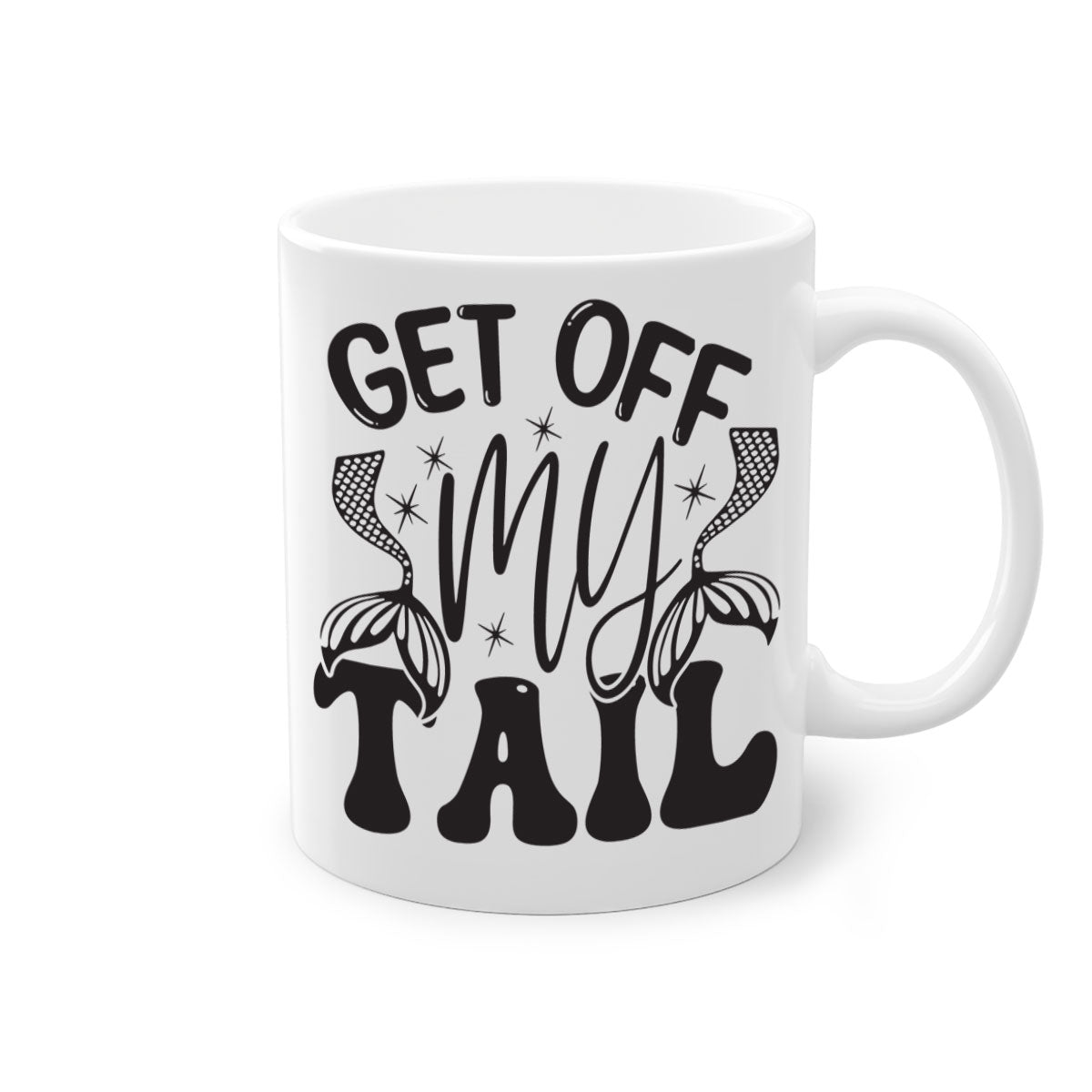 Get of my tail Graphics 177# Mermaid Mug with colorful handle and glossy finish, perfect for coffee or tea.