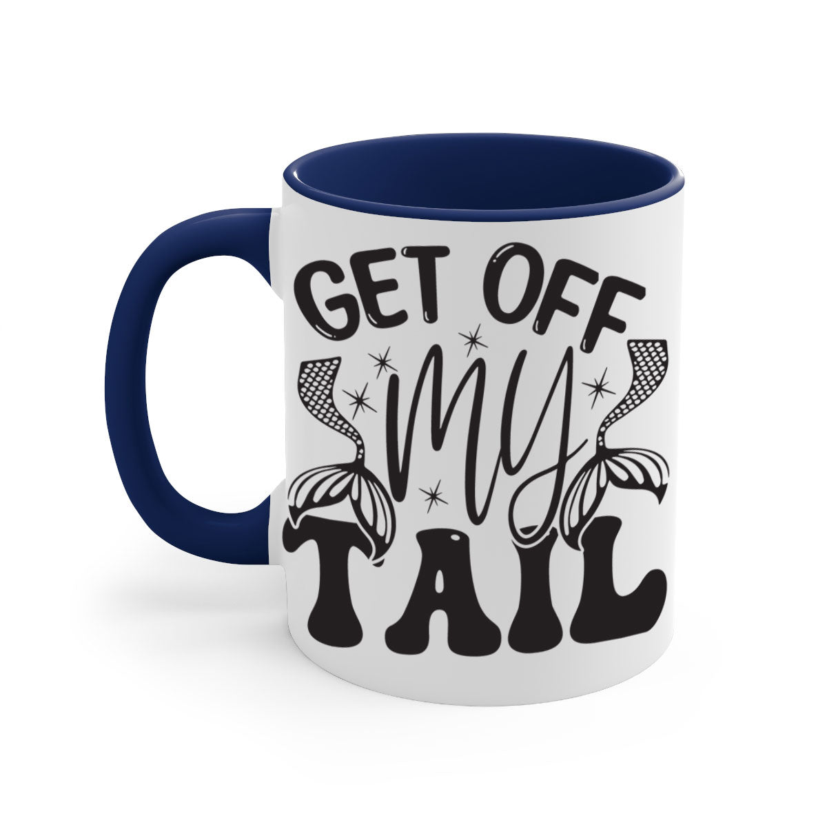 Get of my tail Graphics 177# Mermaid Mug with colorful handle and glossy finish, perfect for coffee or tea.