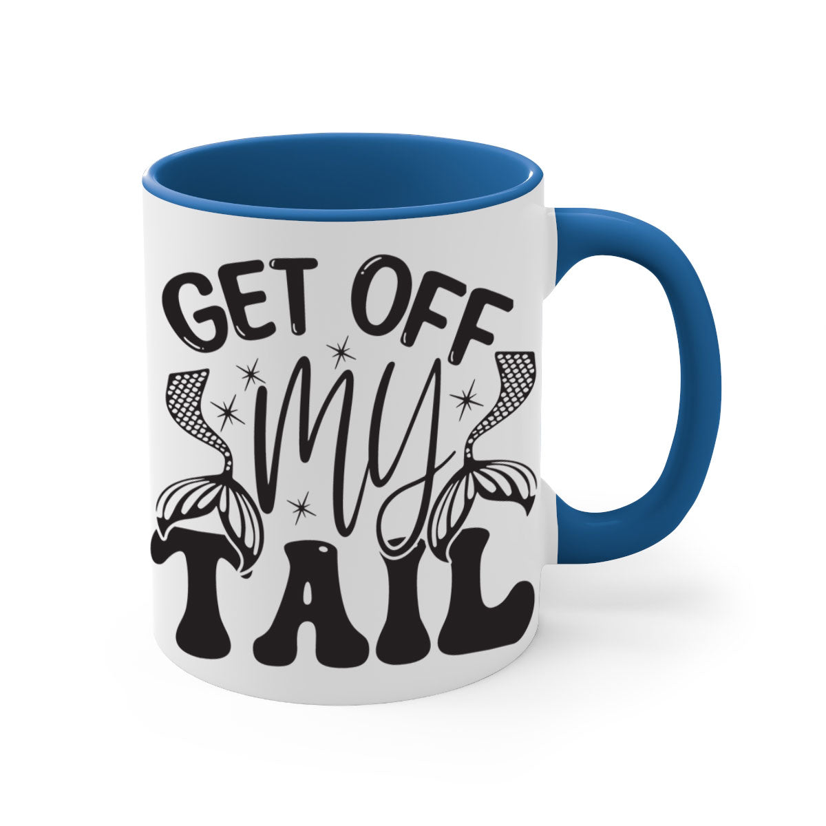 Get of my tail Graphics 177# Mermaid Mug with colorful handle and glossy finish, perfect for coffee or tea.