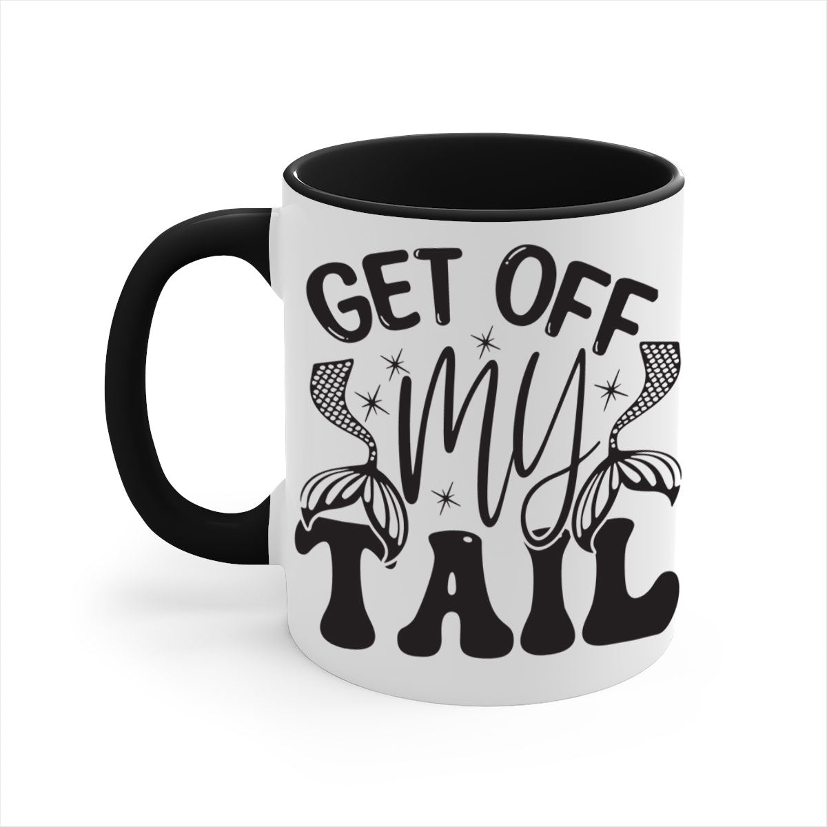 Get of my tail Graphics 177# Mermaid Mug with colorful handle and glossy finish, perfect for coffee or tea.