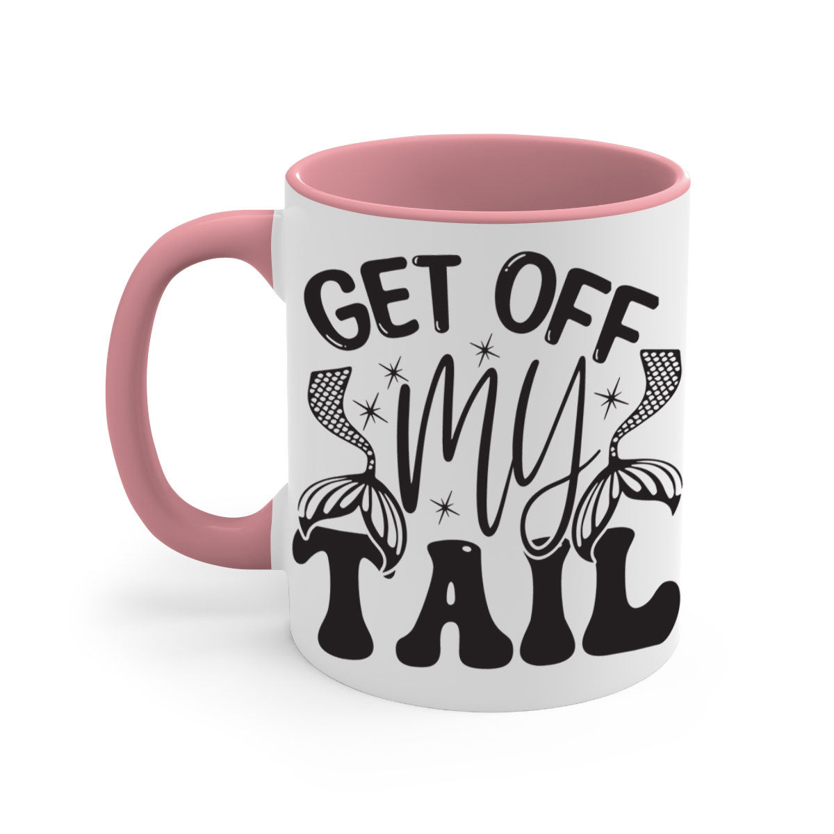 Get of my tail Graphics 177# Mermaid Mug with colorful handle and glossy finish, perfect for coffee or tea.