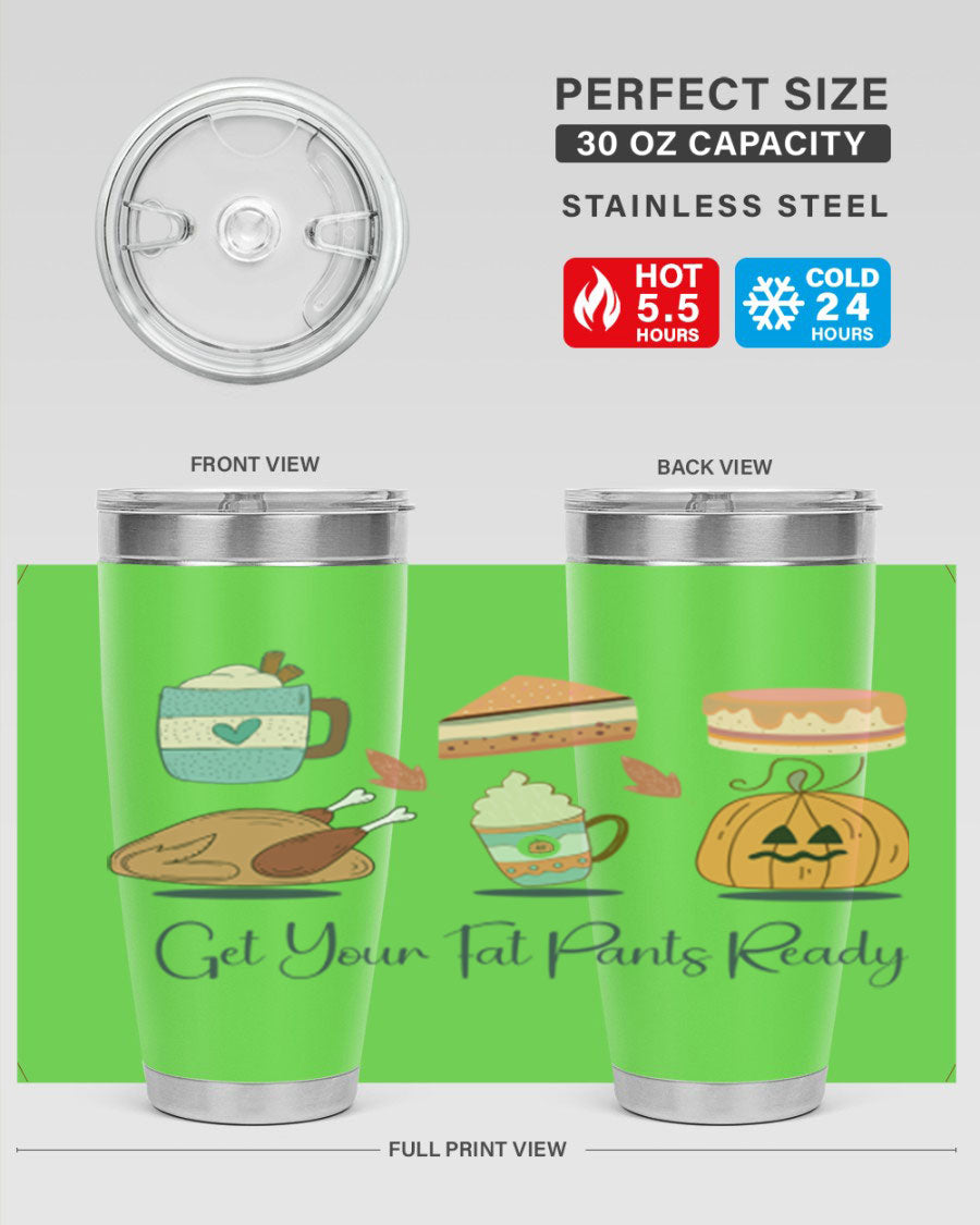 Get Your Fat Pants Ready 193# 20oz Tumbler in stainless steel with a vibrant print, showcasing its double wall vacuum design and drink-thru lid.