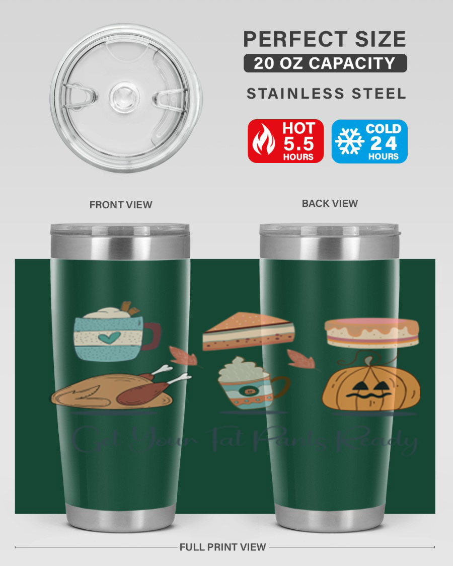 Get Your Fat Pants Ready 193# 20oz Tumbler in stainless steel with a vibrant print, showcasing its double wall vacuum design and drink-thru lid.