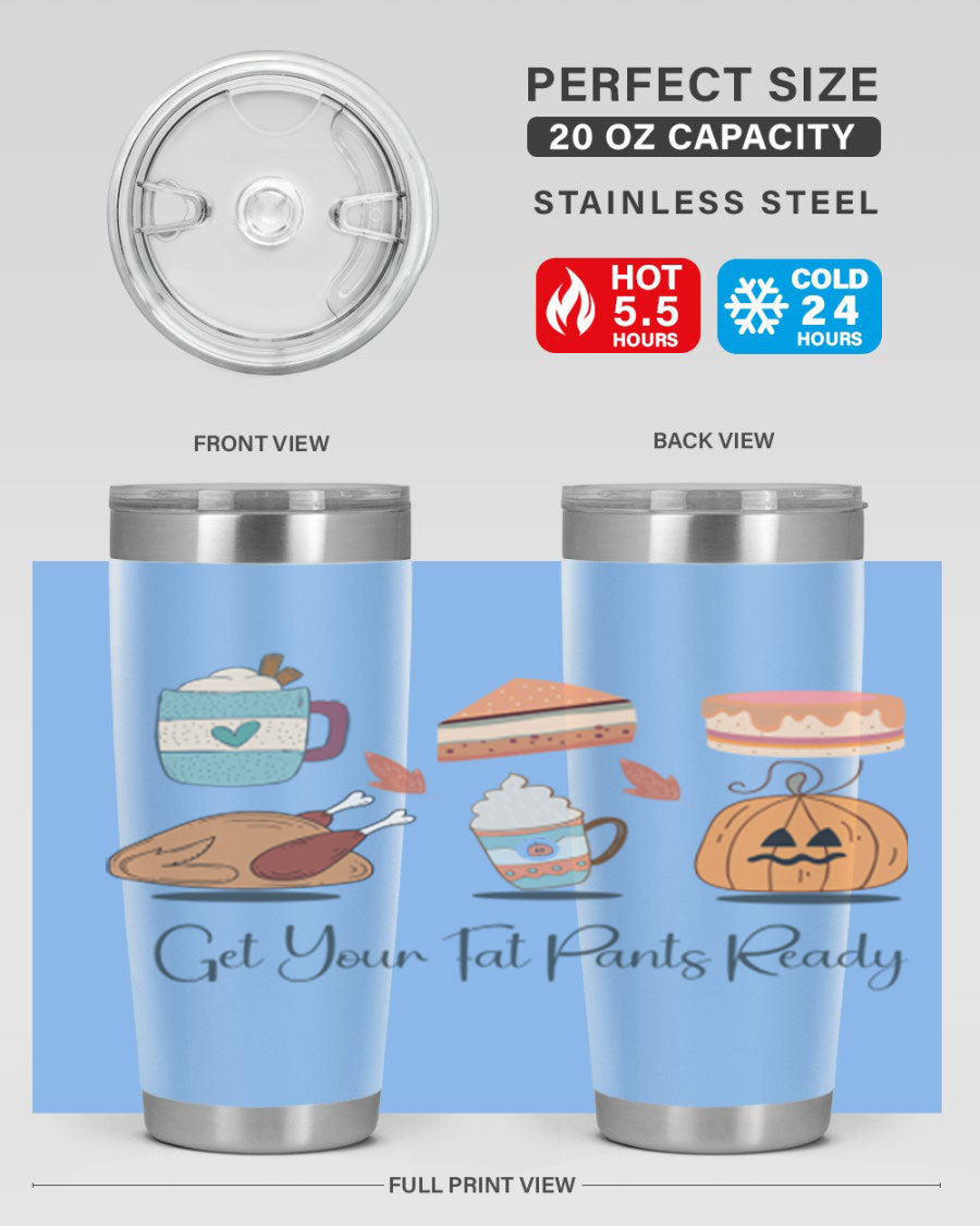Get Your Fat Pants Ready 193# 20oz Tumbler in stainless steel with a vibrant print, showcasing its double wall vacuum design and drink-thru lid.