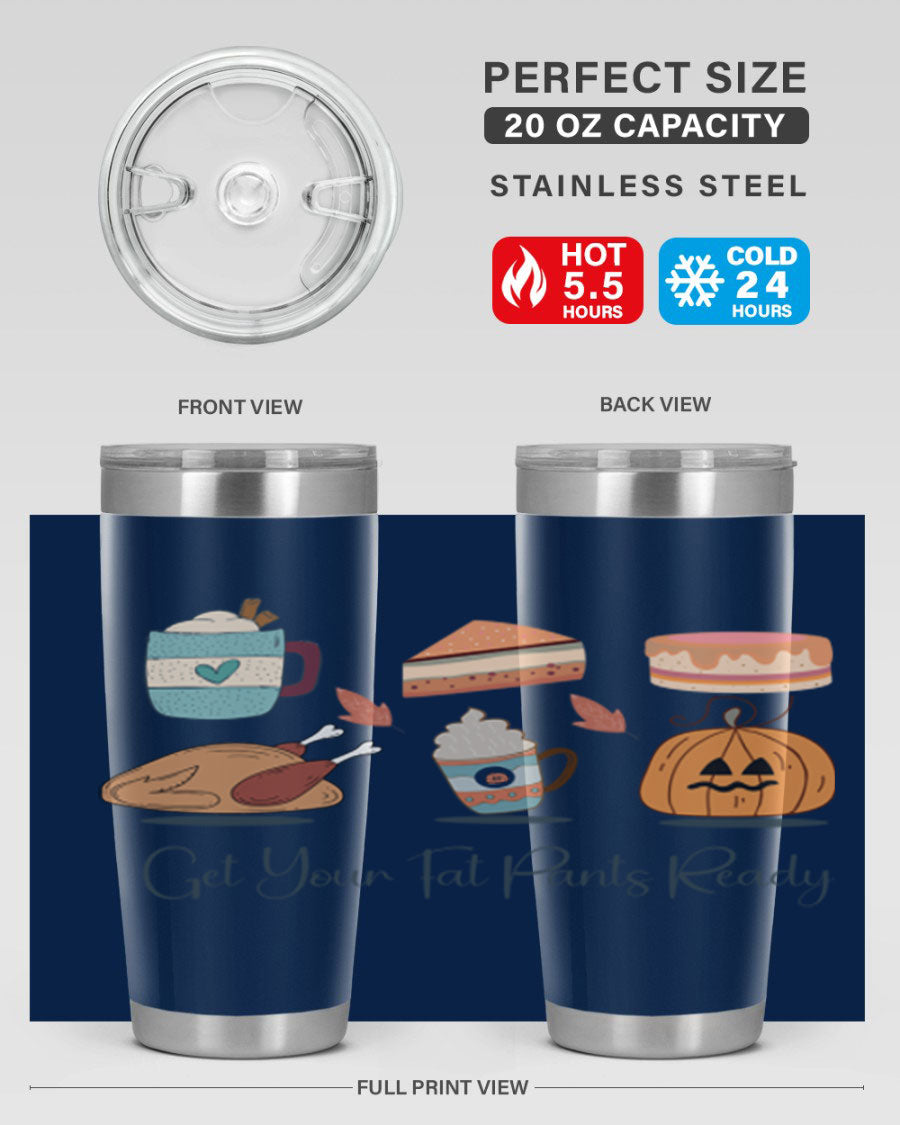Get Your Fat Pants Ready 193# 20oz Tumbler in stainless steel with a vibrant print, showcasing its double wall vacuum design and drink-thru lid.