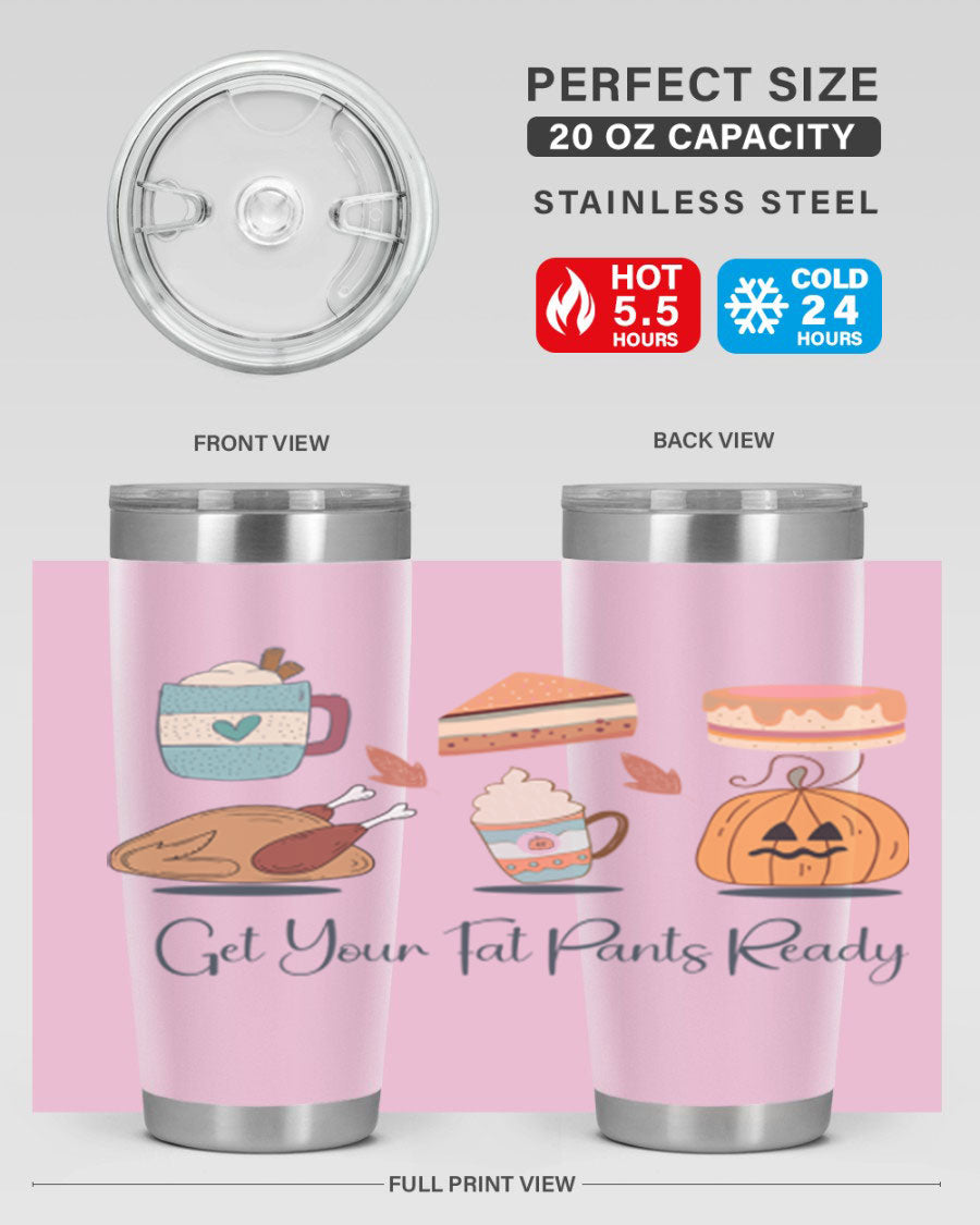 Get Your Fat Pants Ready 193# 20oz Tumbler in stainless steel with a vibrant print, showcasing its double wall vacuum design and drink-thru lid.