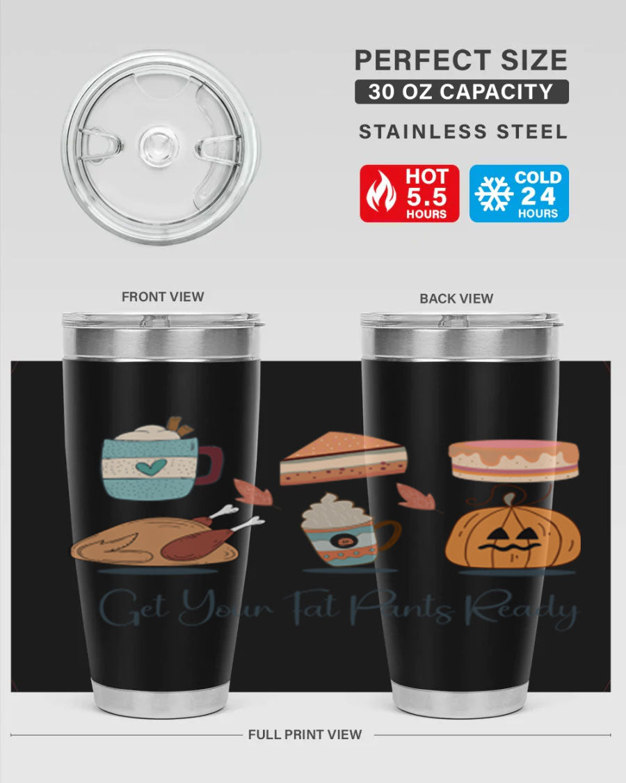 Get Your Fat Pants Ready 193# 20oz Tumbler in stainless steel with a vibrant print, showcasing its double wall vacuum design and drink-thru lid.