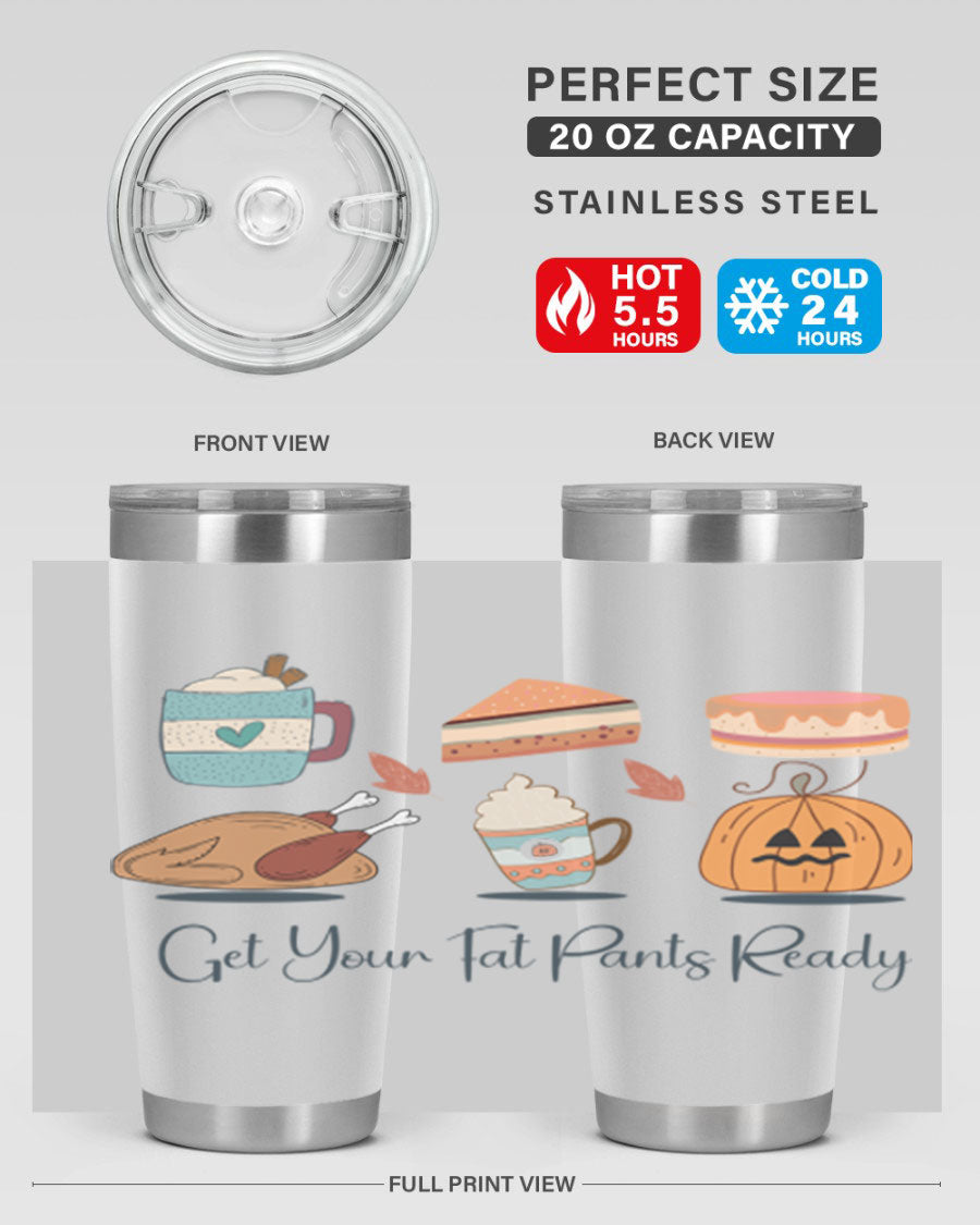 Get Your Fat Pants Ready 193# 20oz Tumbler in stainless steel with a vibrant print, showcasing its double wall vacuum design and drink-thru lid.