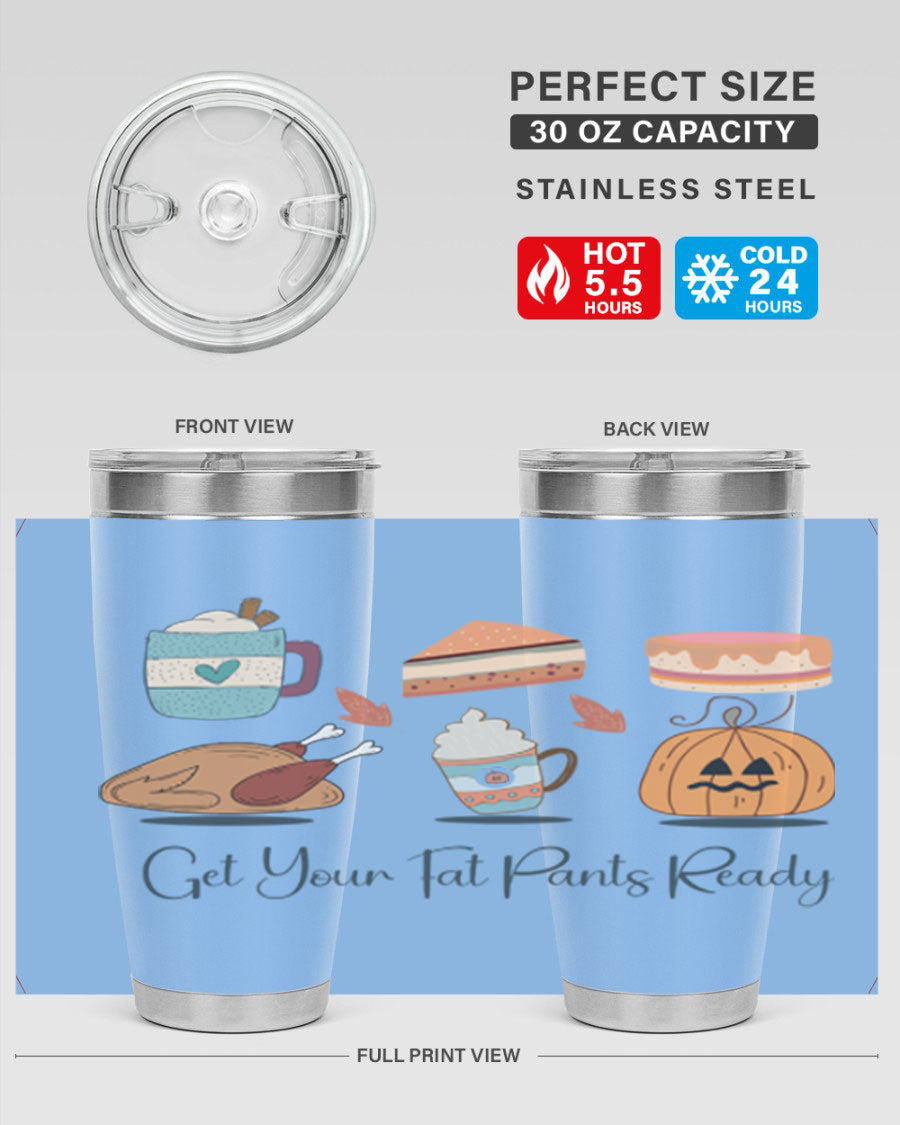 Get Your Fat Pants Ready 193# 20oz Tumbler in stainless steel with a vibrant print, showcasing its double wall vacuum design and drink-thru lid.