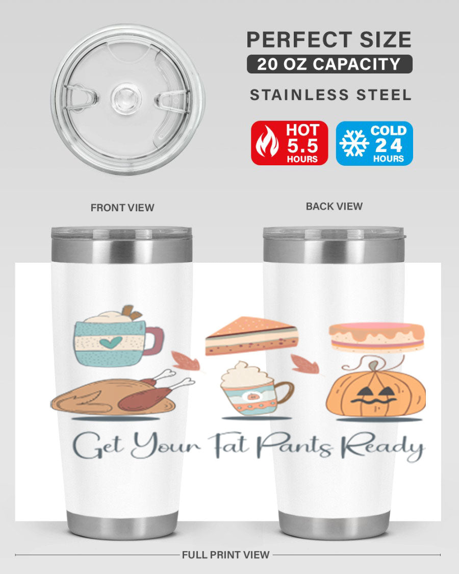 Get Your Fat Pants Ready 193# 20oz Tumbler in stainless steel with a vibrant print, showcasing its double wall vacuum design and drink-thru lid.