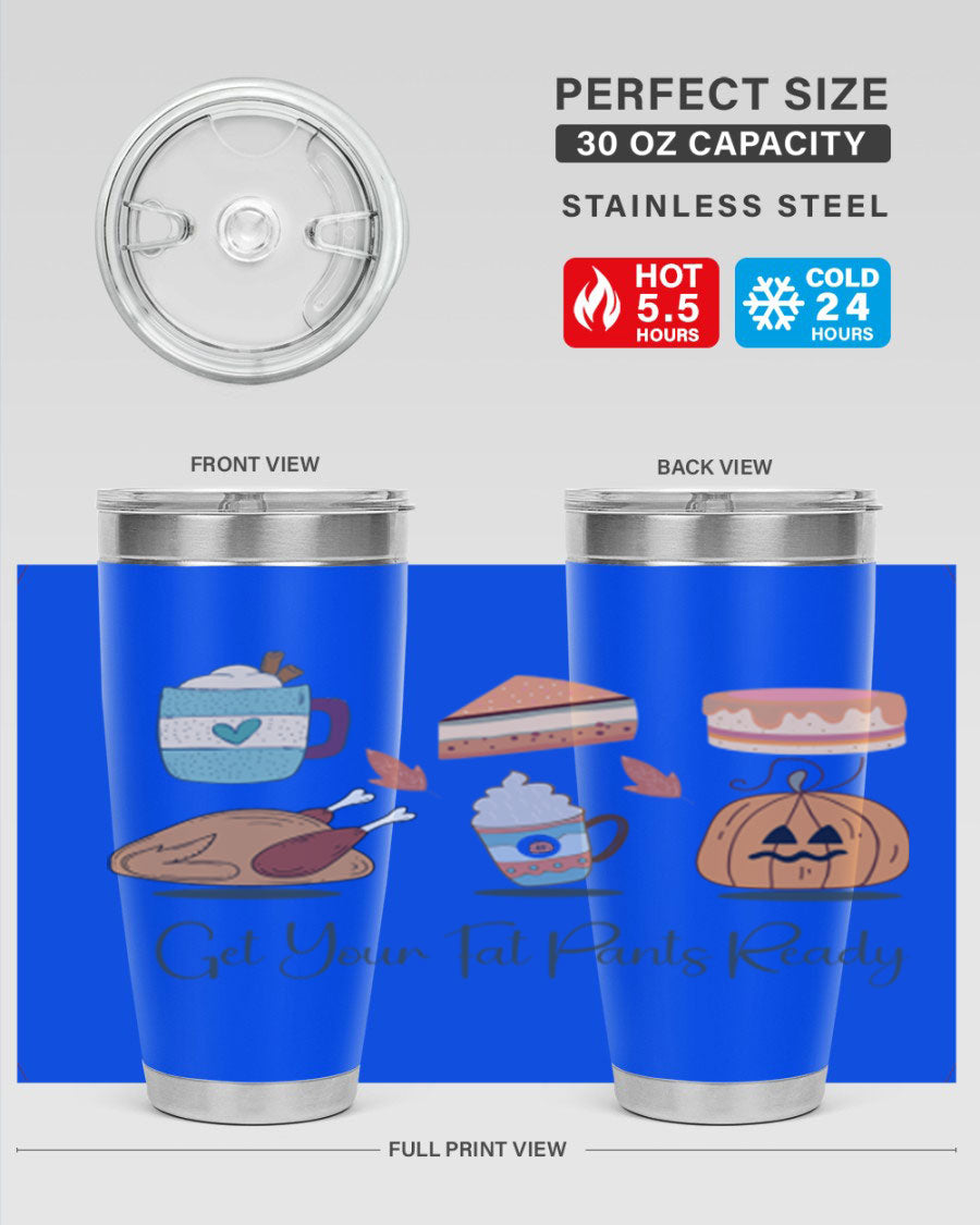 Get Your Fat Pants Ready 193# 20oz Tumbler in stainless steel with a vibrant print, showcasing its double wall vacuum design and drink-thru lid.