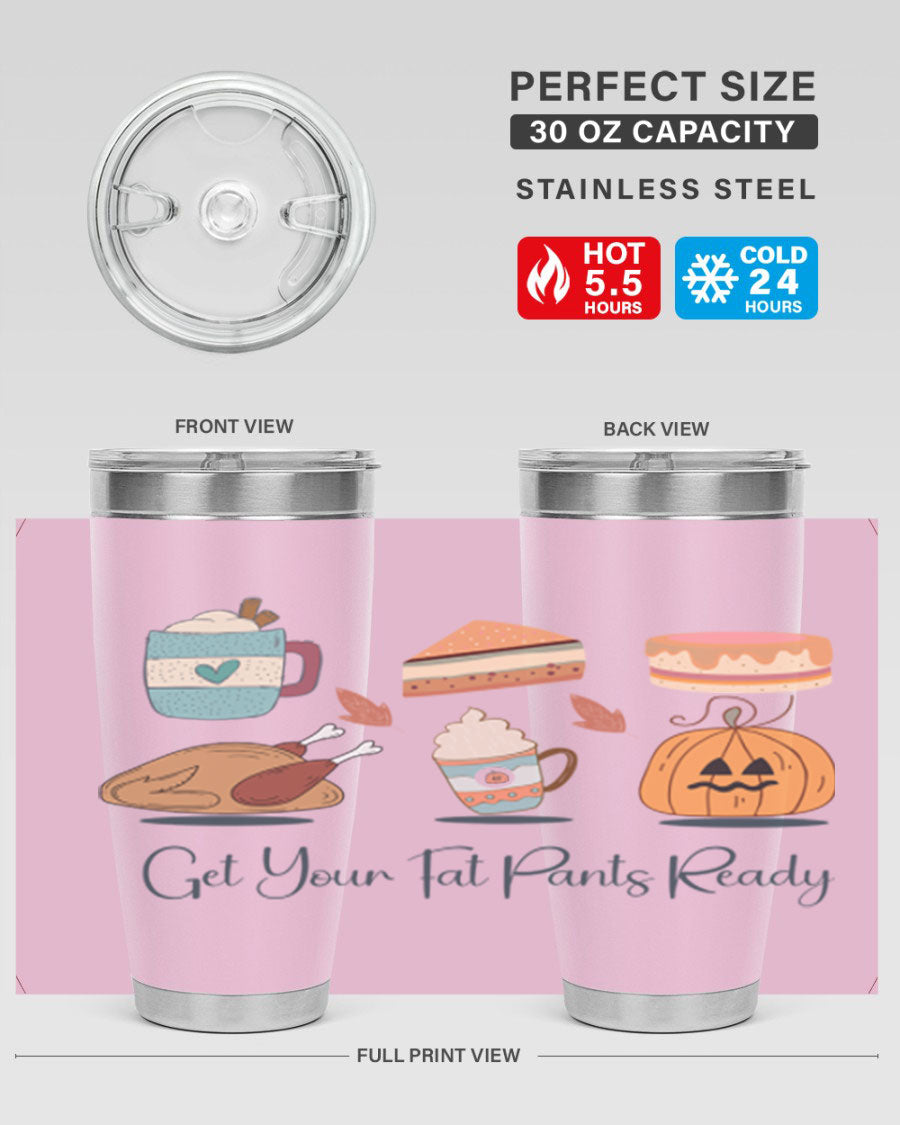 Get Your Fat Pants Ready 193# 20oz Tumbler in stainless steel with a vibrant print, showcasing its double wall vacuum design and drink-thru lid.
