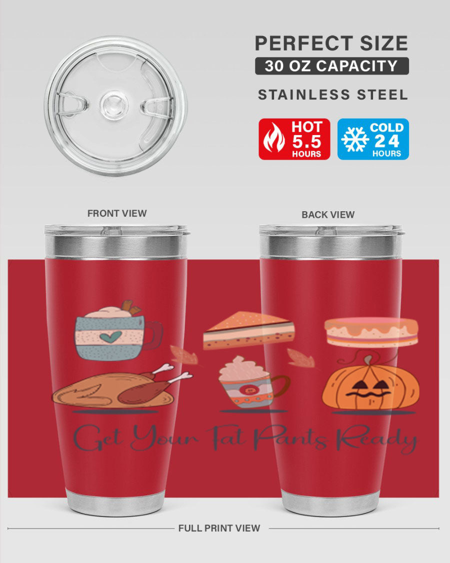 Get Your Fat Pants Ready 193# 20oz Tumbler in stainless steel with a vibrant print, showcasing its double wall vacuum design and drink-thru lid.