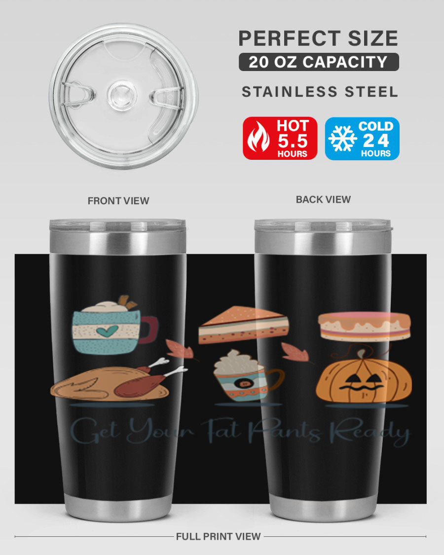 Get Your Fat Pants Ready 193# 20oz Tumbler in stainless steel with a vibrant print, showcasing its double wall vacuum design and drink-thru lid.