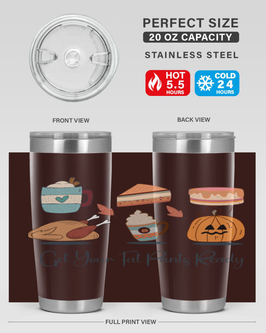 Get Your Fat Pants Ready 193# 20oz Tumbler in stainless steel with a vibrant print, showcasing its double wall vacuum design and drink-thru lid.