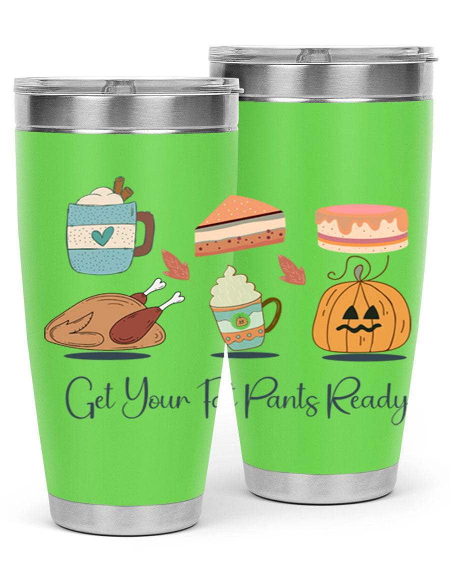 Get Your Fat Pants Ready 193# 20oz Tumbler in stainless steel with a vibrant print, showcasing its double wall vacuum design and drink-thru lid.