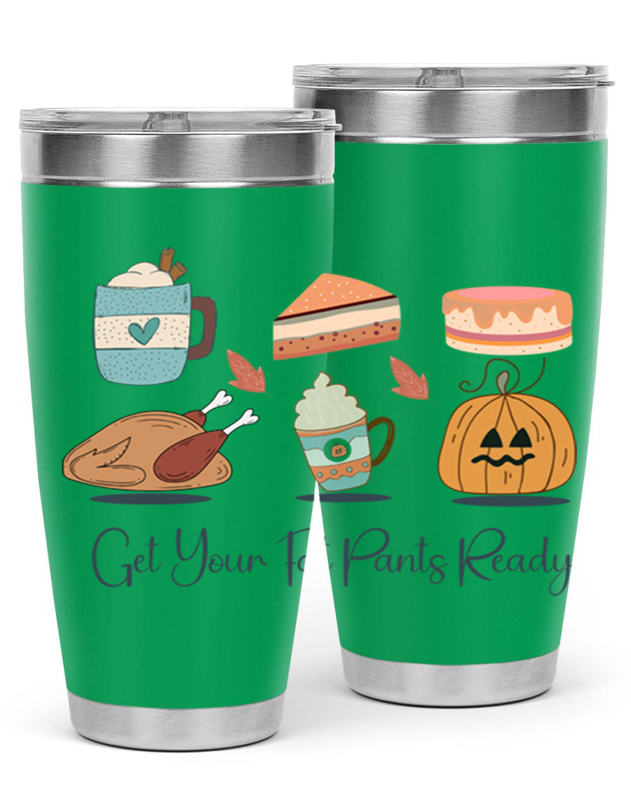Get Your Fat Pants Ready 193# 20oz Tumbler in stainless steel with a vibrant print, showcasing its double wall vacuum design and drink-thru lid.