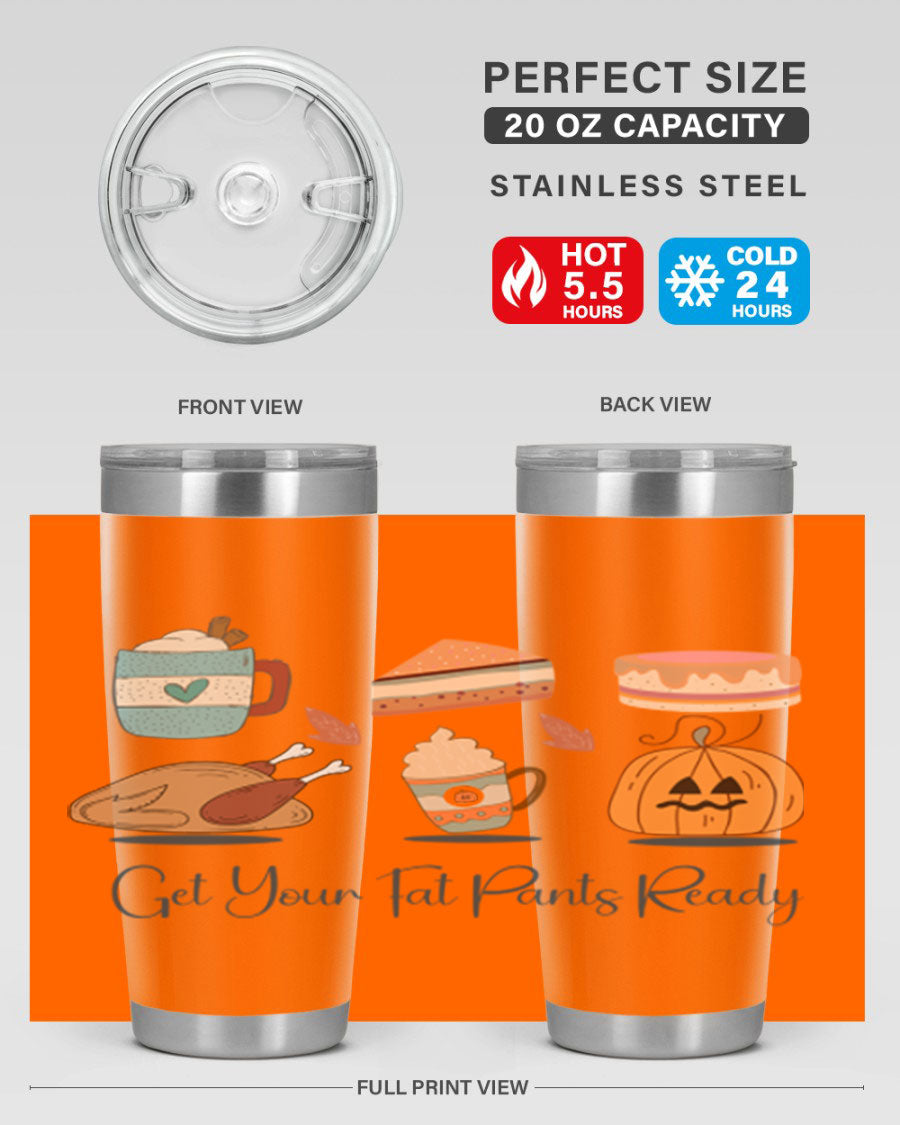 Get Your Fat Pants Ready 193# 20oz Tumbler in stainless steel with a vibrant print, showcasing its double wall vacuum design and drink-thru lid.
