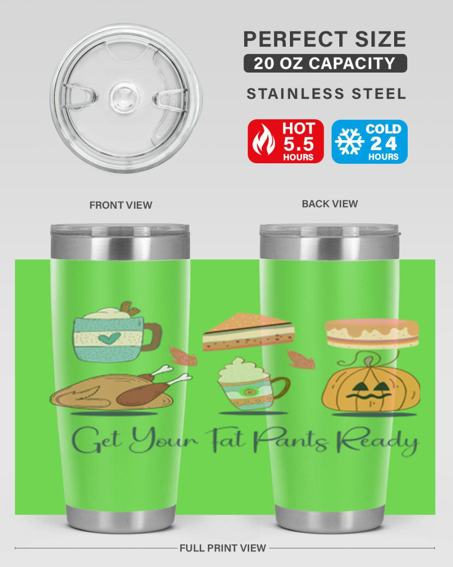 Get Your Fat Pants Ready 193# 20oz Tumbler in stainless steel with a vibrant print, showcasing its double wall vacuum design and drink-thru lid.