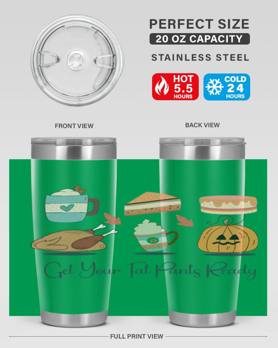 Get Your Fat Pants Ready 193# 20oz Tumbler in stainless steel with a vibrant print, showcasing its double wall vacuum design and drink-thru lid.