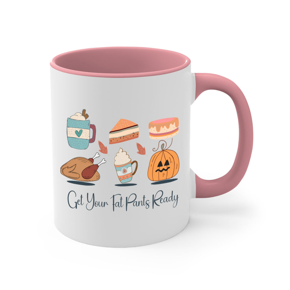 Get Your Fat Pants Ready 193# Mug featuring a two-tone design with a colored handle and interior, available in multiple colors and sizes.