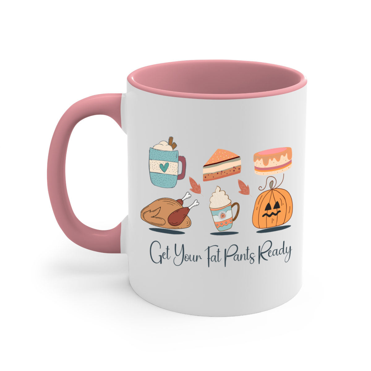 Get Your Fat Pants Ready 193# Mug featuring a two-tone design with a colored handle and interior, available in multiple colors and sizes.