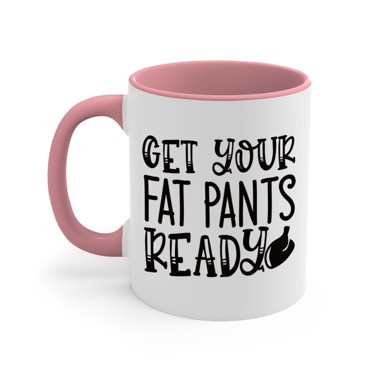 Get Your Fat Pants Ready 36# kitchen mug with a glossy finish, featuring a colored handle and interior, available in multiple colors.