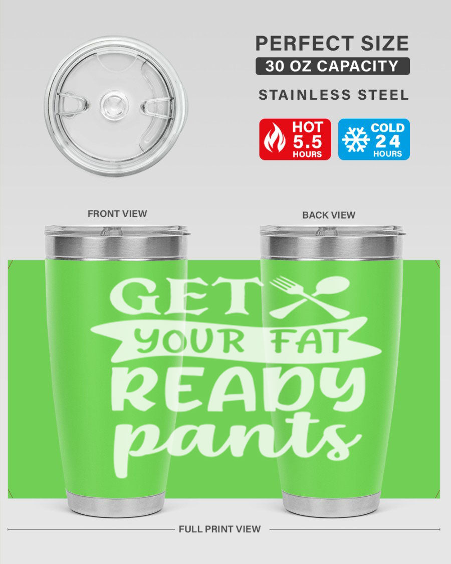 Get Your Fat Pants Ready 37# Kitchen Tumbler in 20oz and 30oz sizes, showcasing double wall vacuum stainless steel design with a drink-thru lid.