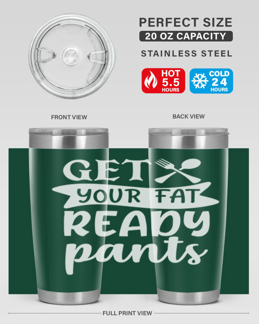 Get Your Fat Pants Ready 37# Kitchen Tumbler in 20oz and 30oz sizes, showcasing double wall vacuum stainless steel design with a drink-thru lid.