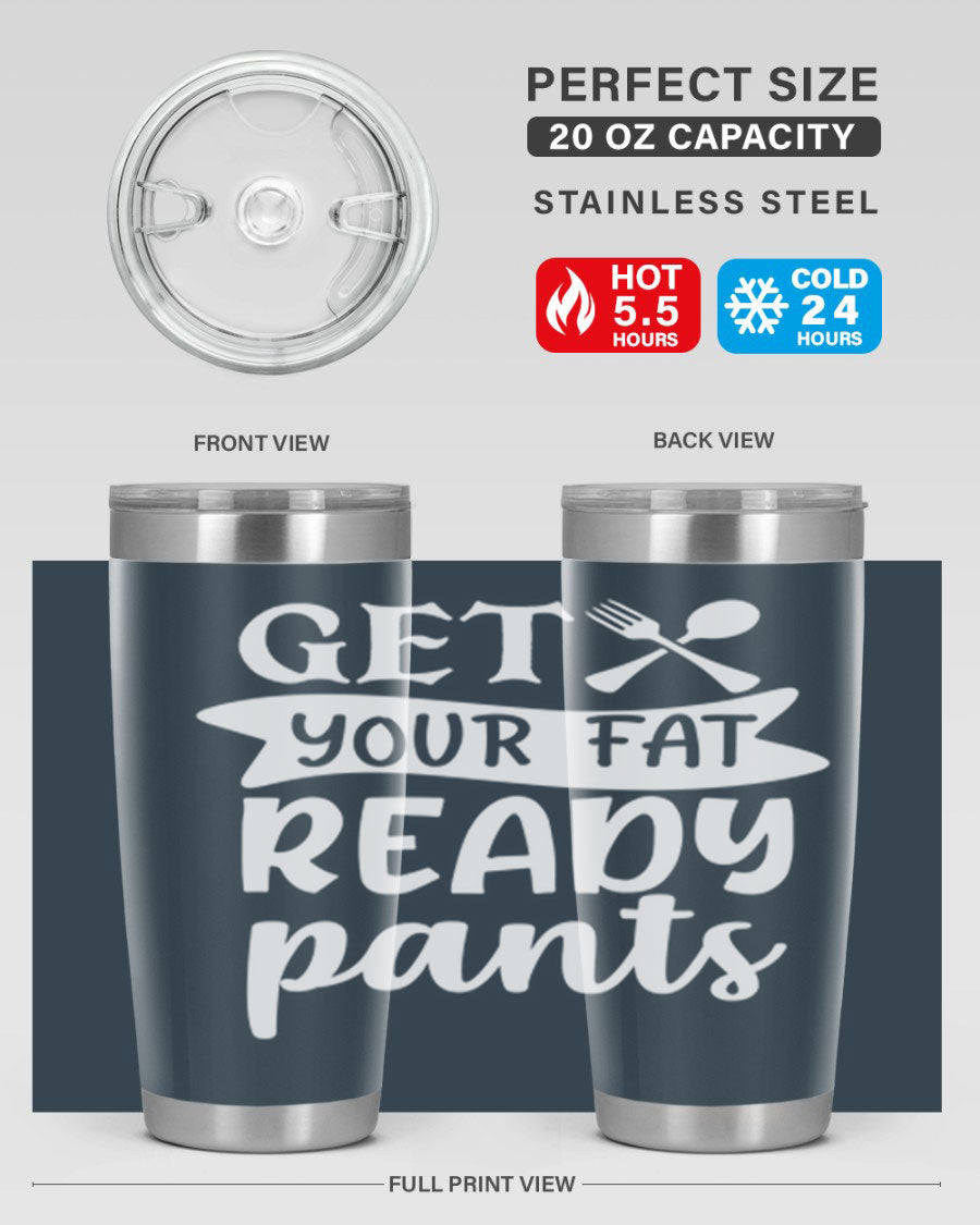 Get Your Fat Pants Ready 37# Kitchen Tumbler in 20oz and 30oz sizes, showcasing double wall vacuum stainless steel design with a drink-thru lid.