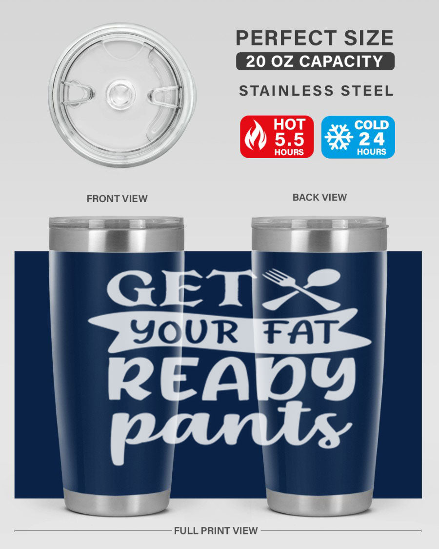 Get Your Fat Pants Ready 37# Kitchen Tumbler in 20oz and 30oz sizes, showcasing double wall vacuum stainless steel design with a drink-thru lid.