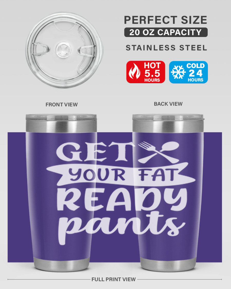 Get Your Fat Pants Ready 37# Kitchen Tumbler in 20oz and 30oz sizes, showcasing double wall vacuum stainless steel design with a drink-thru lid.