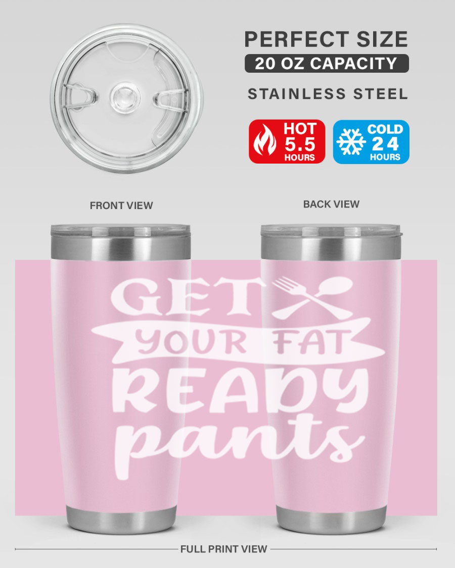 Get Your Fat Pants Ready 37# Kitchen Tumbler in 20oz and 30oz sizes, showcasing double wall vacuum stainless steel design with a drink-thru lid.