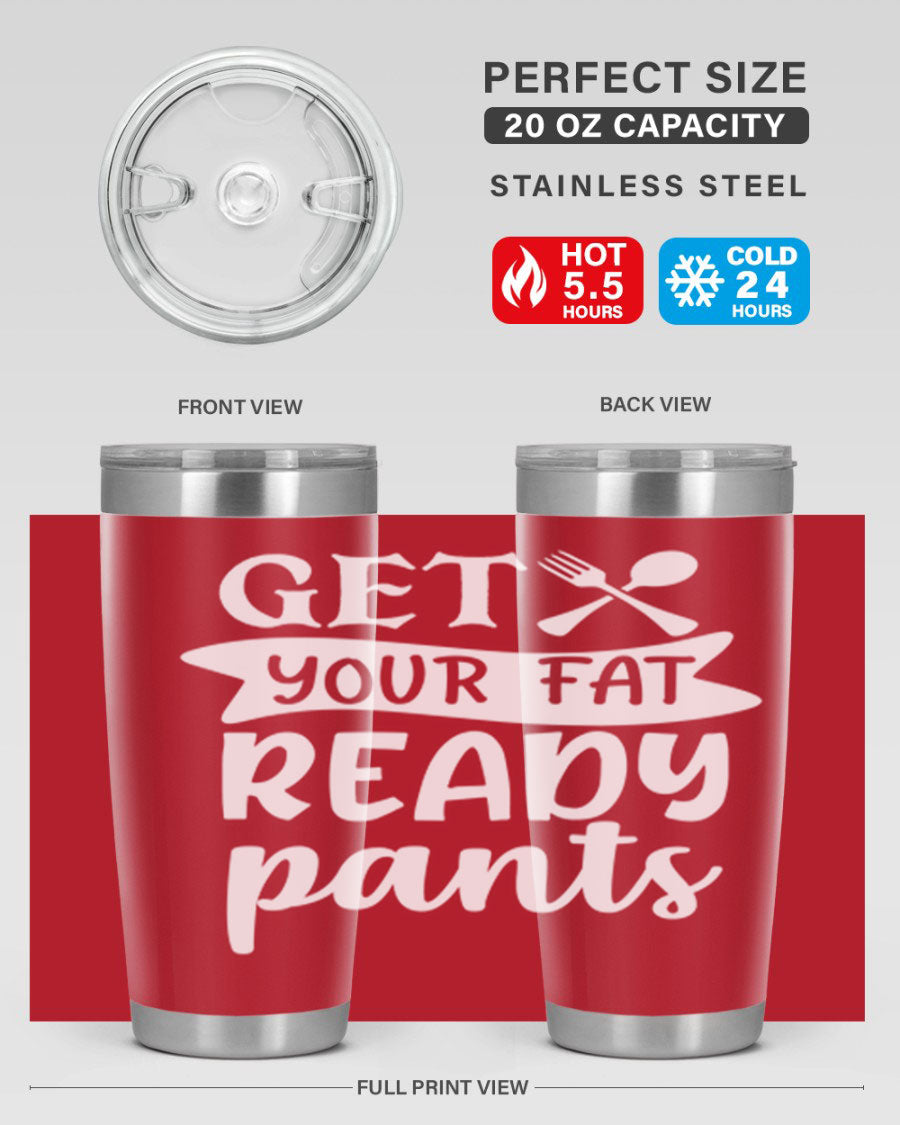 Get Your Fat Pants Ready 37# Kitchen Tumbler in 20oz and 30oz sizes, showcasing double wall vacuum stainless steel design with a drink-thru lid.