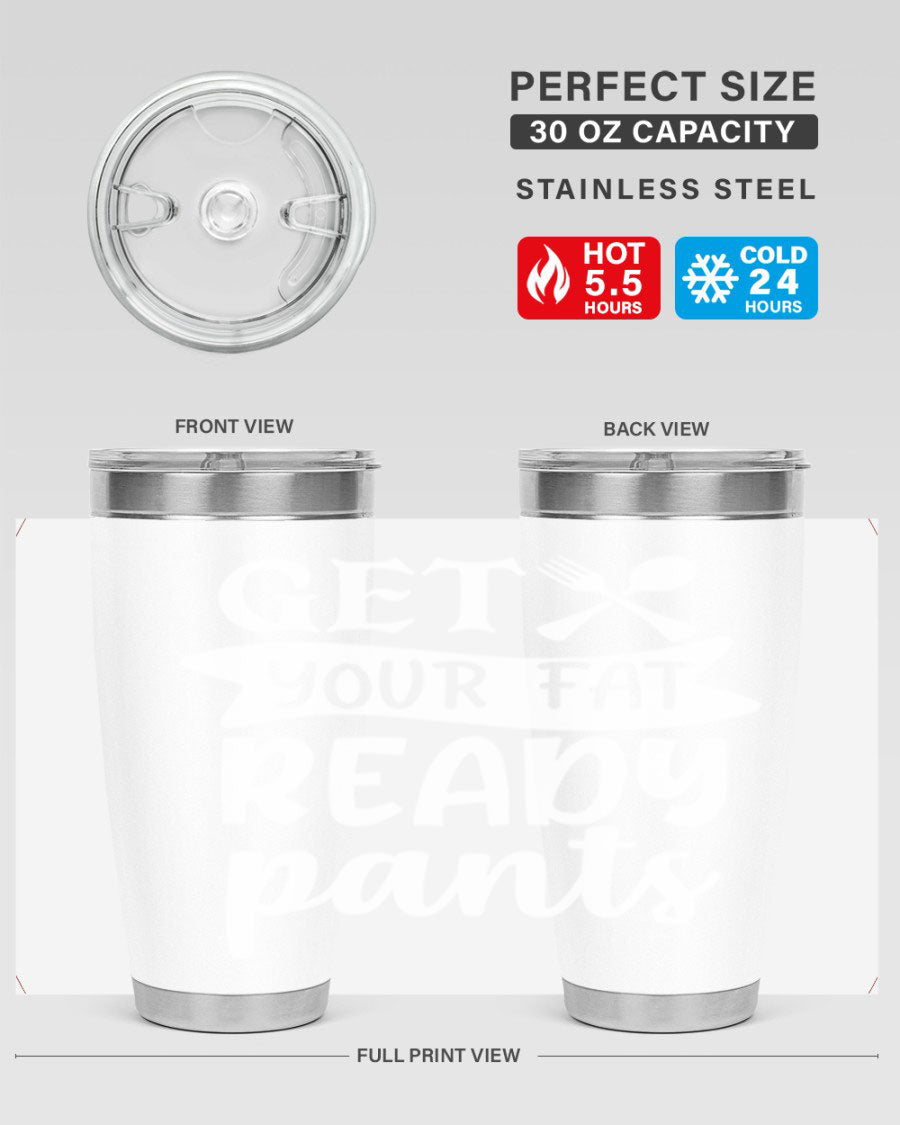 Get Your Fat Pants Ready 37# Kitchen Tumbler in 20oz and 30oz sizes, showcasing double wall vacuum stainless steel design with a drink-thru lid.
