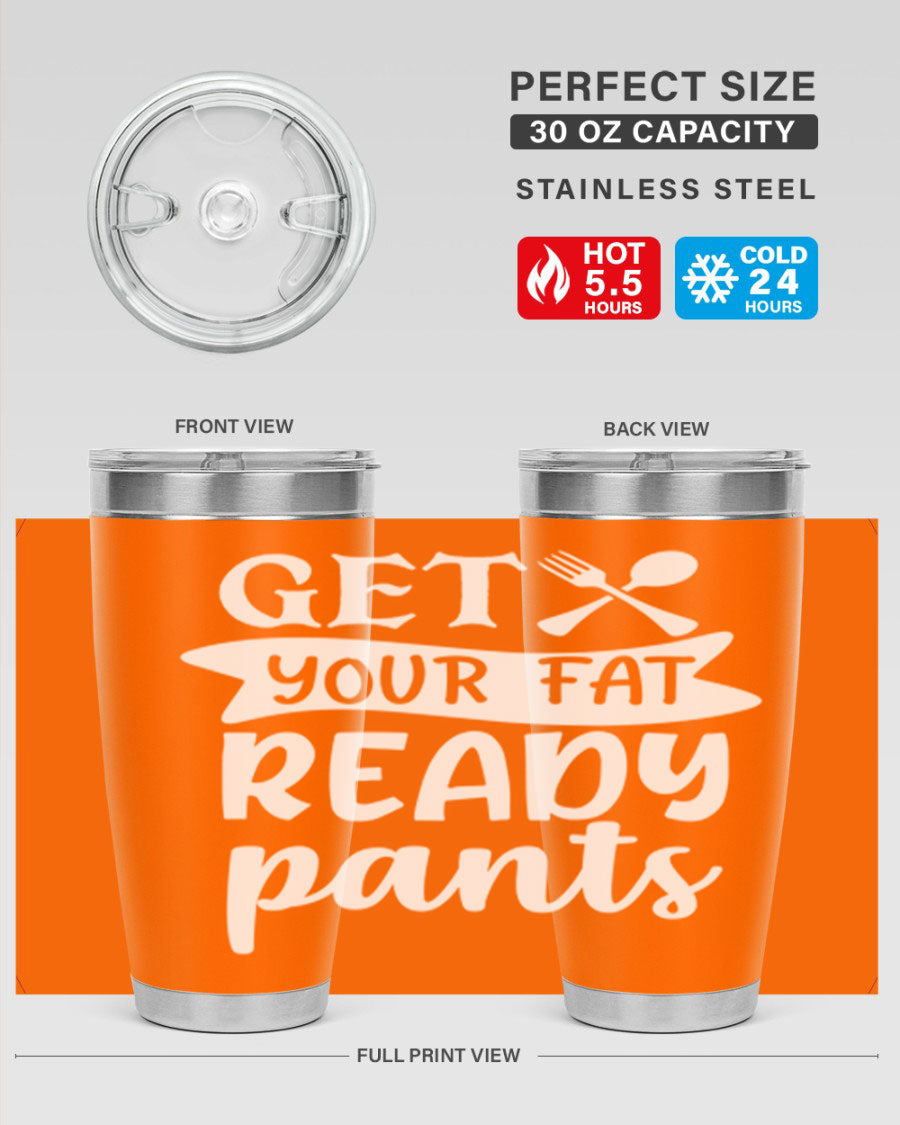 Get Your Fat Pants Ready 37# Kitchen Tumbler in 20oz and 30oz sizes, showcasing double wall vacuum stainless steel design with a drink-thru lid.