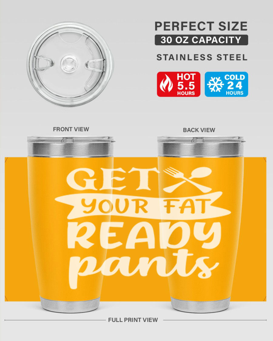 Get Your Fat Pants Ready 37# Kitchen Tumbler in 20oz and 30oz sizes, showcasing double wall vacuum stainless steel design with a drink-thru lid.