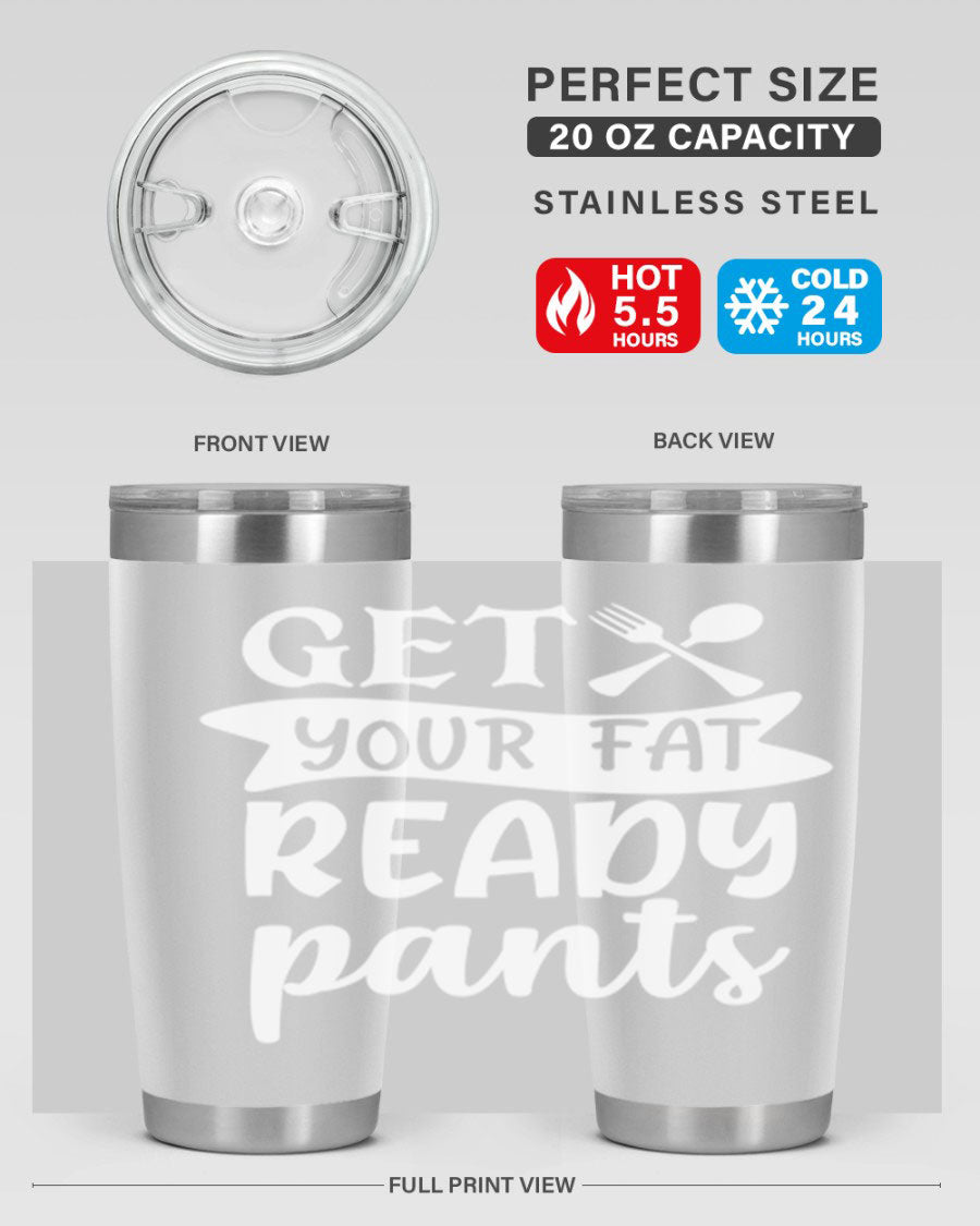 Get Your Fat Pants Ready 37# Kitchen Tumbler in 20oz and 30oz sizes, showcasing double wall vacuum stainless steel design with a drink-thru lid.