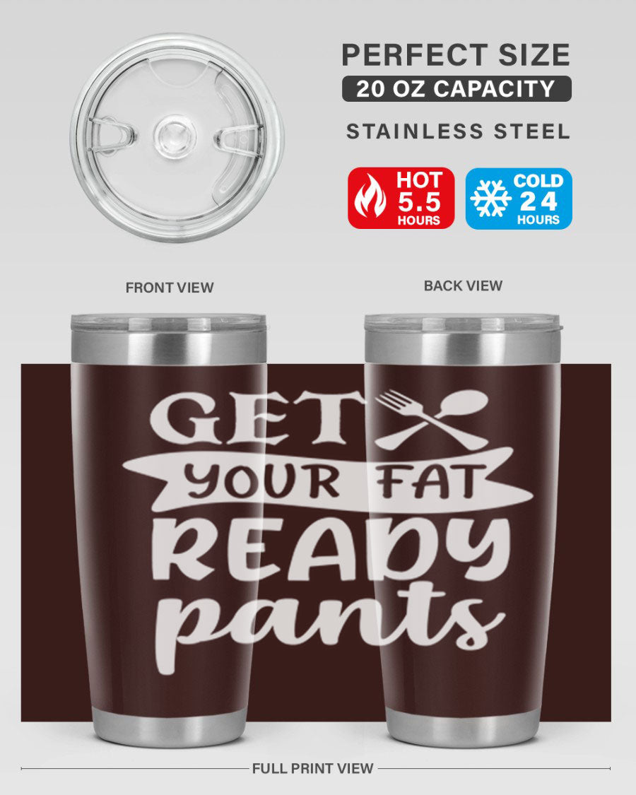 Get Your Fat Pants Ready 37# Kitchen Tumbler in 20oz and 30oz sizes, showcasing double wall vacuum stainless steel design with a drink-thru lid.