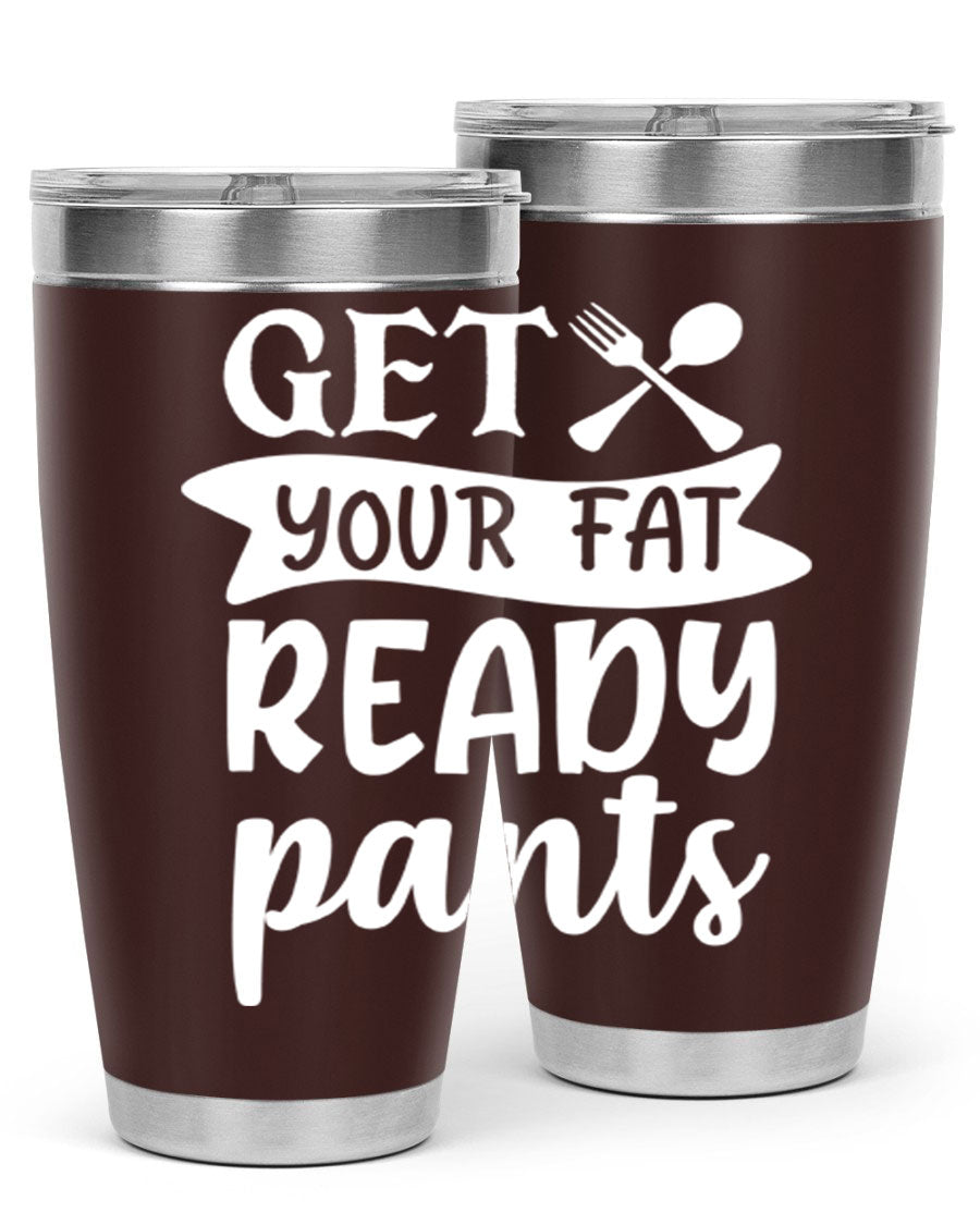 Get Your Fat Pants Ready 37# Kitchen Tumbler in 20oz and 30oz sizes, showcasing double wall vacuum stainless steel design with a drink-thru lid.