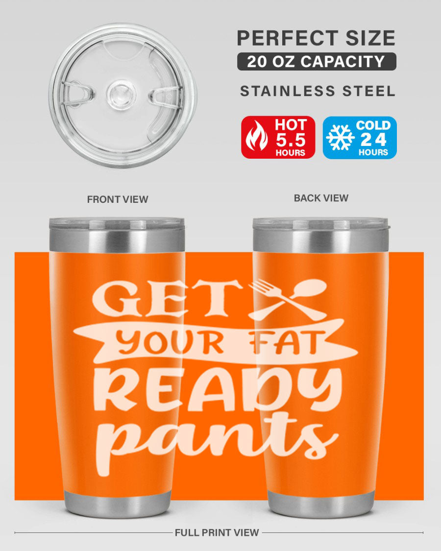 Get Your Fat Pants Ready 37# Kitchen Tumbler in 20oz and 30oz sizes, showcasing double wall vacuum stainless steel design with a drink-thru lid.