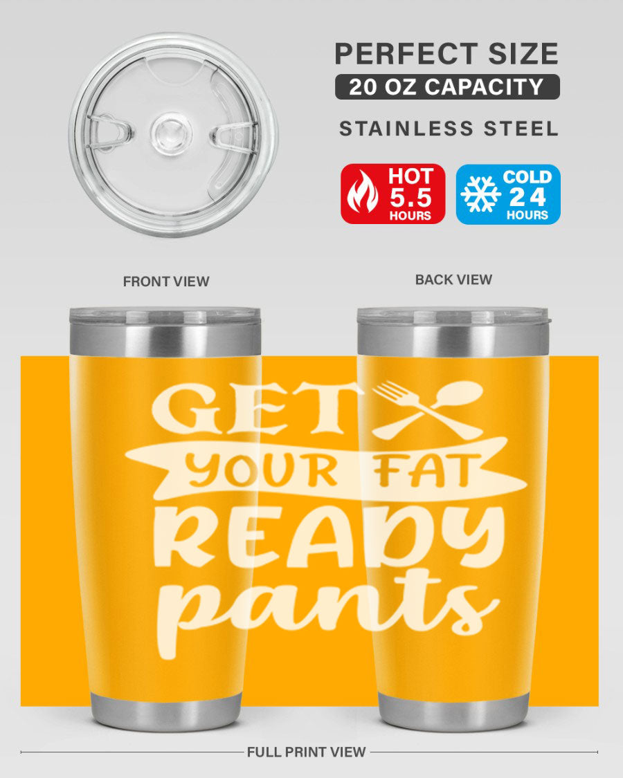 Get Your Fat Pants Ready 37# Kitchen Tumbler in 20oz and 30oz sizes, showcasing double wall vacuum stainless steel design with a drink-thru lid.