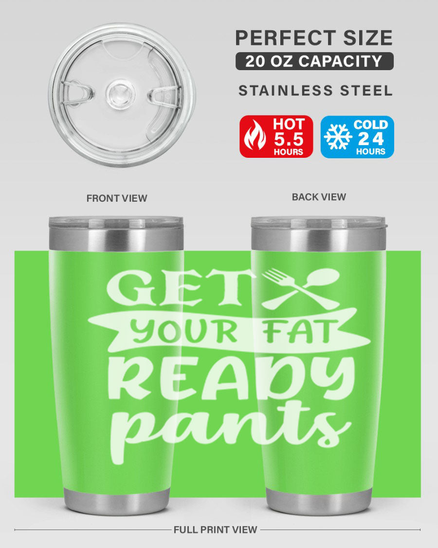 Get Your Fat Pants Ready 37# Kitchen Tumbler in 20oz and 30oz sizes, showcasing double wall vacuum stainless steel design with a drink-thru lid.