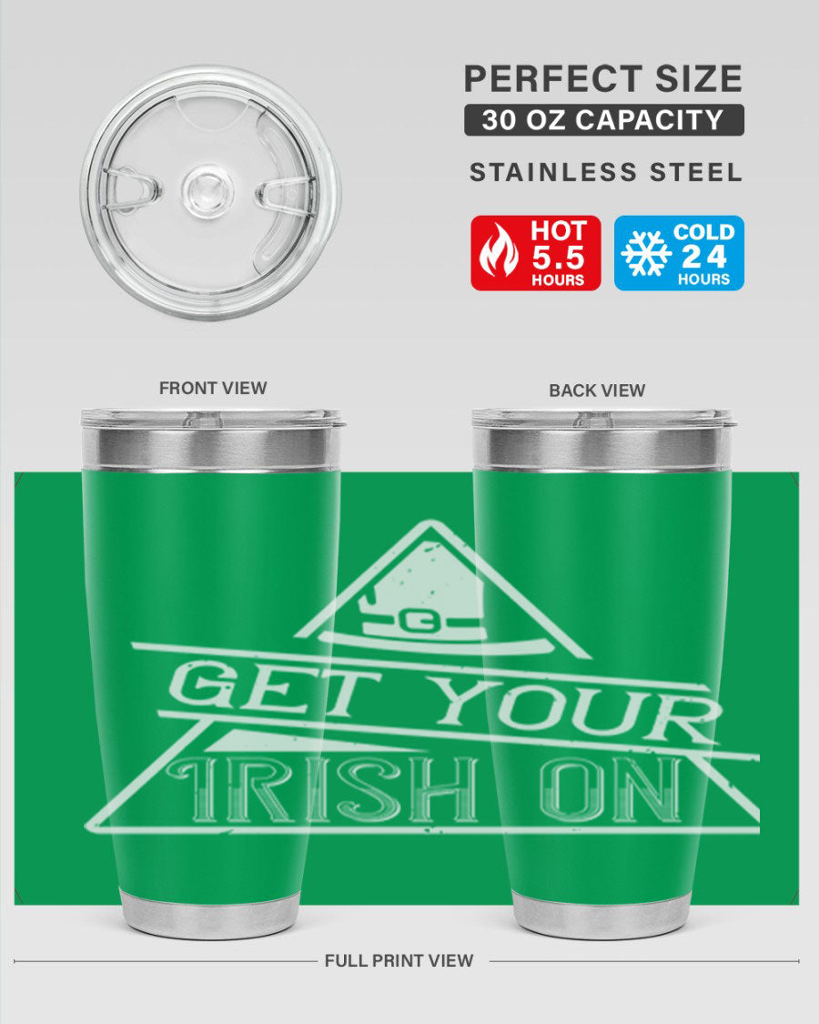 Get your Irish on Style 137# 20oz tumbler featuring a vibrant St. Patrick's Day design, made of stainless steel with a drink-thru lid.